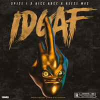 Idgaf - Ricc Rocc & Spice 1 & Reece Mac