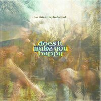 Does it make you happy - Ian Wain & Hayden McNabb