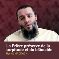 La prière préserve de la turpitude et du blâmable, pt. 3 - Rachid Haddach