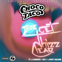 Get Thizz Clear - Choco Taco & Mavy Malone & G-Dubious & Rez-1
