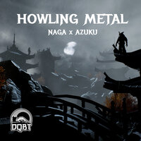 Howling Metal - Naga & Azuku
