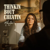 Thinkin Bout Cheatin - Mae Estes
