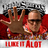 I Like It A Lot - Bubba Sparxxx