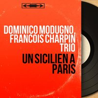 Moi, ta mère et toi - François Charpin Trio & Dominico Modugno & Dominico Modugno, François Charpin Trio