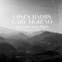 Despiértame Cuando Llegues - Gaby Moreno & Ulises Hadjis