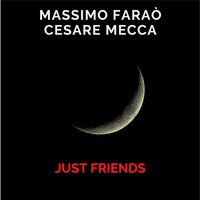 Just Friends - Massimo Faraò & Cesare Mecca