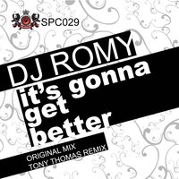 It's Gonna Get Better - DJ Romy & Tony Thomas