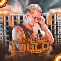 Movimento Louco - MC Culpado & Dj Peter Pan