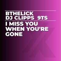 I Miss You (La La La La) - BtheLick & DJ Clipps & 9Ts
