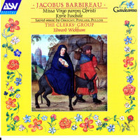 Barbireau: Missa Virgo Parens Christi - Credo - The Clerks' Group & Edward Wickham