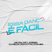 Essa Dança É Fácil - DJ RB DA DZ9 & MC Gw & dj italo da bm & mc larissa