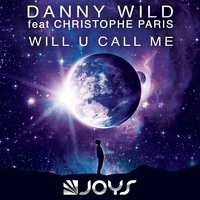 Will U Call Me - Danny Wild & Christophe Paris & Marc Canova