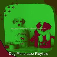 Tremendous Quiet Puppies - Dog Piano Jazz Playlists