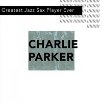 My Heart Belongs to Daddy - Charlie Parker Quintet