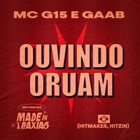 Ouvindo Oruam - MC G15 & Gaab & Hitzin