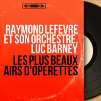 Ta bouche, Act II: "Ça c'est une chose" - Raymond Lefèvre et son Orchestre