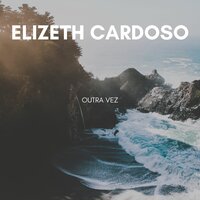 Estrada Branca - Elizeth Cardoso