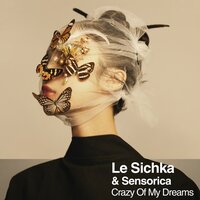 Crazy Of My Dreams - Le Sichka & Sensorica