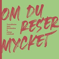 introduktion - Trondheim Jazz Orchestra & Johan Lindvall