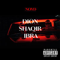 Dion Shaqir Ibra - Noyd
