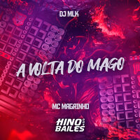 A Volta do Mago - Mc Magrinho & Dj Mlk