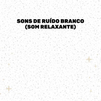 Ruído Brancos - Medicina Relaxante & Ruído branco & Sons do Ambiente