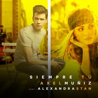 Siempre tú - Axel Muñiz & Alexandra Stan