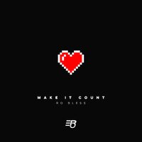 Make It Count - Ro Bless