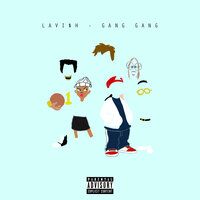 Gang Gang - Lavi$h