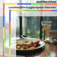 Lazy Rhythms of a Downpour - Jazz Macchiato