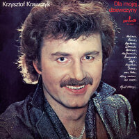 Dla mojej dziewczyny - Krzysztof Krawczyk