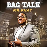 Bag Talk - Mr. Phat