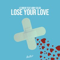 Lose Your Love - Abby Celso & Le Boeuf