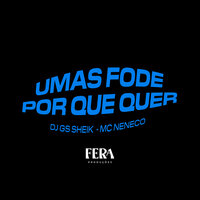 Umas Fode por Que Quer - dj gs sheik & MC Neneco