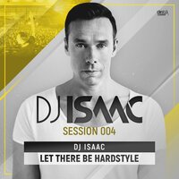 Let There Be Hardstyle - DJ Isaac