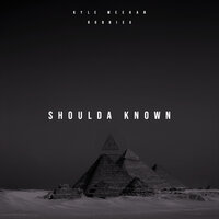 Shoulda Known - Kyle Meehan & RobbieG