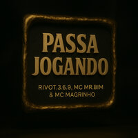 Passa Jogando - RIVOT3.6.9 & Mc Mr. Bim & Mc Magrinho