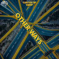 Other Ways - GIROSKOP & SW0P