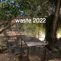 waste 2022 - Heavenly Harmony