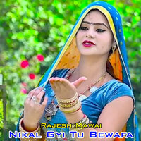 Nikal Gyi Tu Bewafa - rajesh mawai