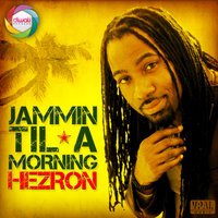 Jammin Til a Morning - Hezron