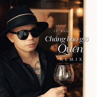 Chẳng Bao Giờ Quên - Lê Bảo Bình
