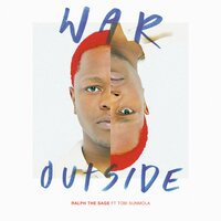 War Outside - RALPH THE SAGE & Tobi Sunmola