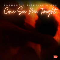 Come See Me Tonight - Adamant & Richelle Hicks