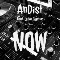 Now Intro - AnDist & Lydia Caesar