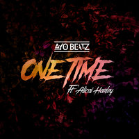 One Time - Ayo Beatz & Alicaì Harley