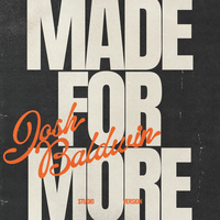 Made For More - Josh Baldwin