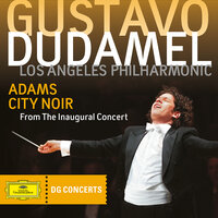 Adams: City Noir - Boulevard Night - Los Angeles Philharmonic & Gustavo Dudamel
