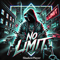 No Limit - Shadowplayer