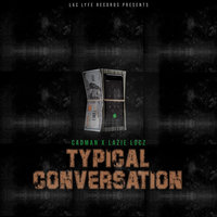 Typical Conversation - Cadman & Lazie Locz